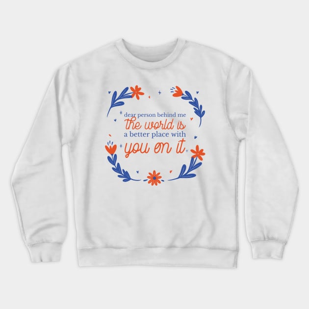 Dear person behind me, the world is a better place with you on it Crewneck Sweatshirt by Elite Wear 